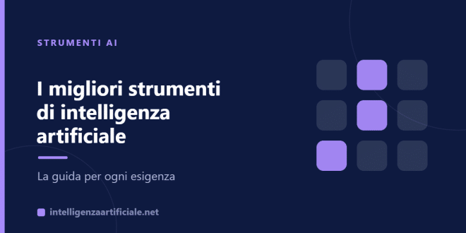I migliori strumenti di intelligenza artificiale per ogni esigenza